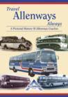 Travel Allenways Always : A Pictorial History of Allenways Coaches, Birmingham - Book