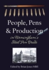People, Pens & Production : In Birmingham's Pen Trade - Book