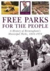 Free Parks for the People : A History of Birmingham's Municipal Parks, 1844-1974 - Book