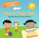 How to potty train : The ultimate potty training resource book in 5 easy steps - Book
