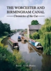 The Worcester and Birmingham Canal : Chronicles of the Cut - Book