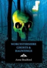 Worcestershire Ghosts & Hauntings - Book