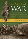 A Family At War : Getting Some Service In During The World Wars - Book