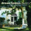 Dream Homes Country: 100 Inspirational Interiors - Book