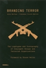Branding Terror: The Logotypes and Iconography of Insurgent Groups and Terrorist Organizations - Book