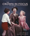 The Crown in Focus : Two Centuries of Royal Photography - Book