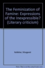 The Feminization of Famine : Expressions of the Inexpressible? - Book