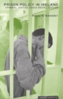Prison Policy in Ireland : Criminal Justice Versus Social Justice - Book
