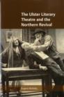 The Ulster Literary Theatre and the Northern Revival - Book