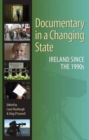 Documentary in a Changing State : Ireland Since the 1990s - Book