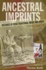 Ancestral Imprints : Histories of Irish Traditional Music and Dance - Book