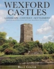 Wexford Castles : Environment, Settlement and Society - Book