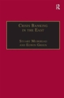Crisis Banking in the East : The History of the Chartered Mercantile Bank of London, India and China, 1853–93 - Book