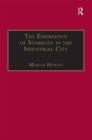 The Emergence of Stability in the Industrial City : Manchester, 1832–67 - Book