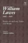 William Lawes (1602-1645) : Essays on His Life, Times and Work - Book