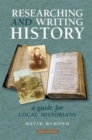 Researching and Writing History : A Guide for Local Historians - Book