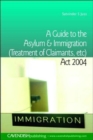A Guide to the Asylum and Immigration (Treatment of Claimants, etc) Act 2004 - Book