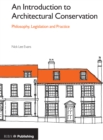 An Introduction to Architectural Conservation: Philosophy, Legislation and Practice - Book