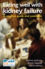 Eating Well with Kidney Failure : A Practical Guide and Cookbook - Book