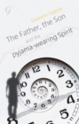 The Father, the Son and the Pyjama-wearing Spirit, The - eBook