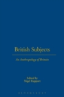 British Subjects : An Anthropology of Britain - Book