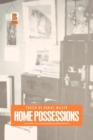 Home Possessions : Material Culture Behind Closed Doors - Book