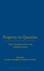 Property in Question : Value Transformation in the Global Economy - Book