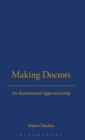 Making Doctors : An Institutional Apprenticeship - Book