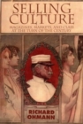 Selling Culture : Magazines, Markets and Class at the Turn of the Century - Book