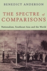 The Spectre of Comparisons : Nationalism, Southeast Asia and the World - Book
