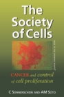 The Society of Cells : Cancer and Control of Cell Proliferation - Book