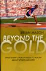 Beyond the Gold : What Every Church Needs to Know About Sports Ministry - Book