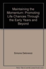 Maintaining the Momentum : Promoting Life Chances Through the Early Years and Beyond - Book