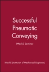 Successful Pneumatic Conveying : IMechE Seminar - Book