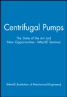 Centrifugal Pumps : The State of the Art and New Opportunities - IMechE Seminar - Book