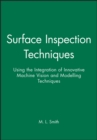 Surface Inspection Techniques : Using the Integration of Innovative Machine Vision and Modelling Techniques - Book