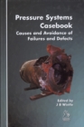 Pressure Systems Casebook : Causes and Avoidance of Failures and Defects - Book