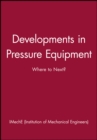 Developments in Pressure Equipment : Where to Next? - Book