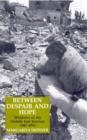 Between Despair and Hope : Windows on My Middle East Journey, 1967-92 - Book
