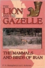 The Lion and the Gazelle : The Mammals and Birds of Iran - Book