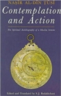 Contemplation and Action : The Spiritual Autobiography of a Muslim Scholar - Nasir al-Din Tusi - Book