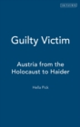 Guilty Victim : Austria from the Holocaust to Haider - Book