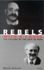 Rebels with a Cause : The Failure of the Left in Iran - Book
