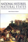 National Histories, Natural States : Nationalism and the Politics of Place in Greece - Book