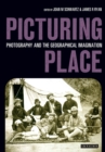 Picturing Place : Photography and the Geographical Imagination - Book