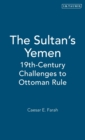 The Sultan's Yemen : 19th Century Challenges to Ottoman Rule - Book