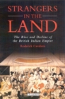 Strangers in the Land : The Rise and Decline of the British Indian Empire - Book