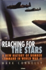 Reaching for the Stars : A New History of Bomber Command in World War II - Book