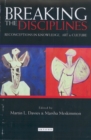Breaking the Disciplines : Reconceptions in Culture, Knowledge and Art - Book