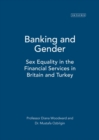 Banking and Gender : Sex Equality in the Financial Services in Britain and Turkey - Book